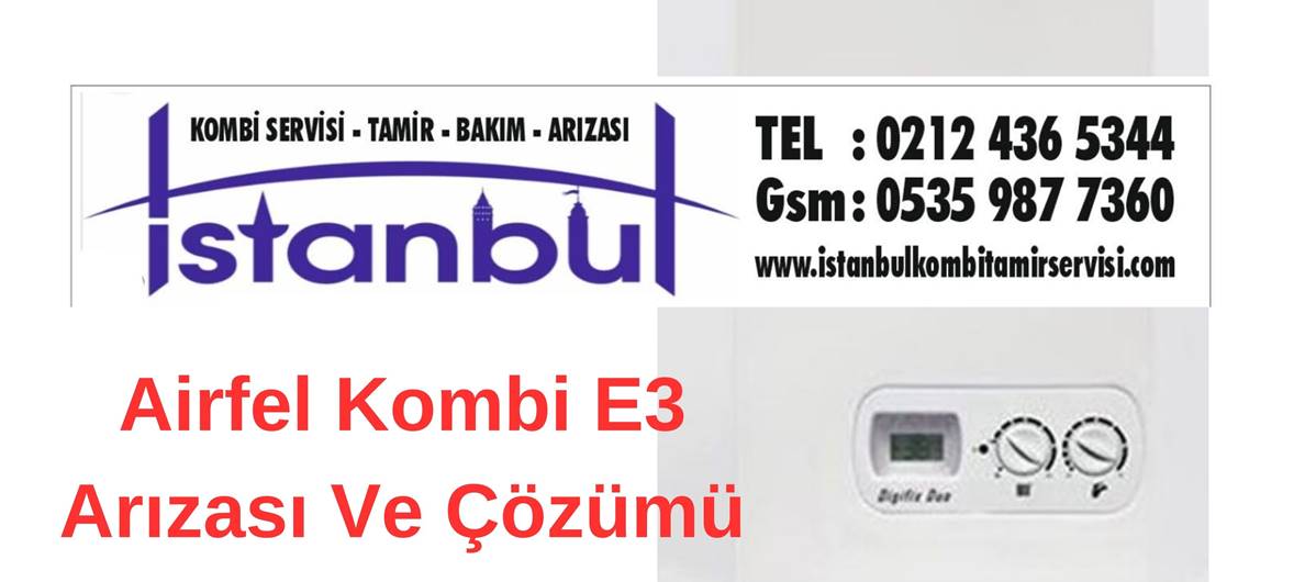 Airfel kombi e3 arızası ve çözümleri